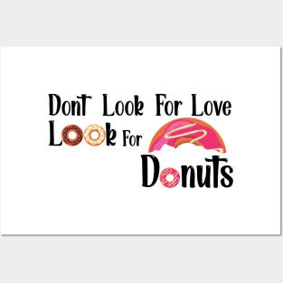 Dont Look For Love Look For Donuts Posters and Art